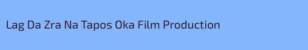 Lag Da Zra Na Tapos Oka Film Production